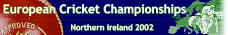 European Cricket Championships: Northern Ireland 2002