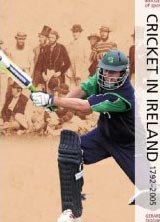 Green Days: Cricket in Ireland 1792-2005